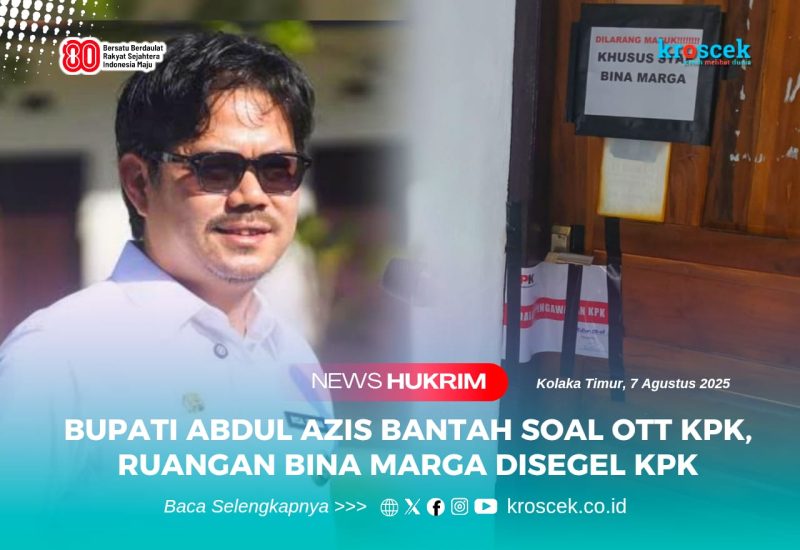 Bupati Kolaka Kolaka Timur, Abdul Azis Bantah soal OTT KPK, satu Ruangan Bina Marga Disegel KPK. 